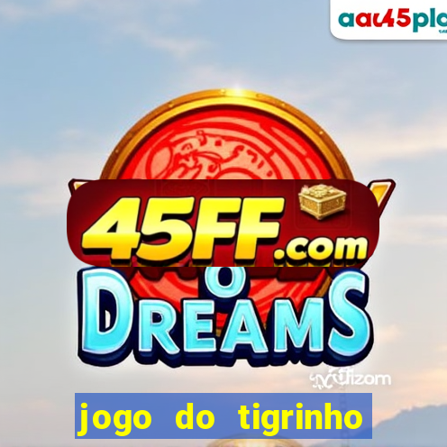 jogo do tigrinho casa chinesa